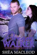 Dreamwalker (Sunwalker Saga: Witchblood #4) by Shéa MacLeod