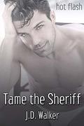 Tame the Sheriff  (Hot Flash) by J.D. Walker
