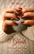 3 Ghosts: A Reverse Harem Christmas Carol by HK Khan