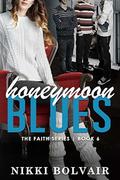 Honeymoon Blues (Faith #6) by Nikki Bolvair