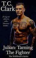 Julian: Taming the Fighter by T.C. Clark