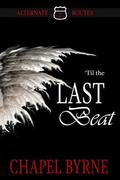 'Til the Last Beat (Alternate Routes #2) by Chapel Byrne