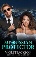 My Russian Protector - BWWM Romance (IR Love's Greatest Hits #4) by Violet Jackson