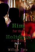 Him for the Holidays: A Short Story Part 1  (Him for the Holidays Short Story) by Jennivie Wirries