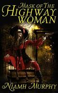 Mask of the Highwaywoman by Niamh Murphy, Shanina Conway