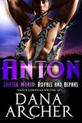 Anton (Shifter World: Royals and Alphas #8) by Dana Archer