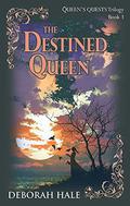 The Destined Queen (Queen's Quests Trilogy #3) by Deborah Hale