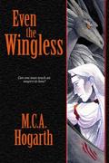 Even The Wingless by M.C.A. Hogarth