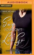 Say You Won't Let Go: A Return to Me/Masters and Mercenaries Novella by Corinne Michaels, Andi Arndt