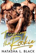 Training the Rookie by Natasha L. Black