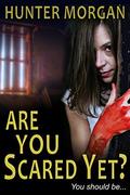 Are You Scared Yet?: Romance Psychological Suspense by Hunter Morgan