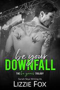 Be Your Downfall (Be Yours Trilogy #1) by Lizzie Fox