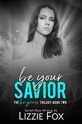 Be Your Savior (The Be Yours Trilogy #2) by Lizzie Fox