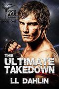 The Ultimate Takedown (Kick Ass Academy #1) by L.L. Dahlin