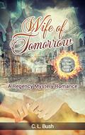 Wife Of Tomorrow by C.L. Bush