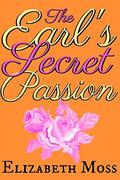The Earl's Secret Passion by Elizabeth Moss