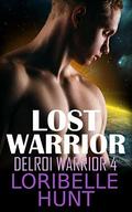 Lost Warrior (Delroi Warrior #4) by Loribelle Hunt