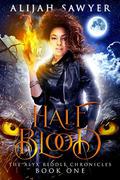 Half Blood: A Reverse Harem Paranormal Romance (The Alyx Riddle Chronicles #1) by Alijah Sawyer