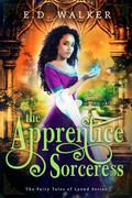 The Apprentice Sorceress (Fairy Tales of Lyond #2) by E.D. Walker
