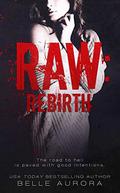 Raw: Rebirth (RAW Family #3) by Belle Aurora