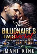 The Billionaire's Twin Secret: A BWWM Romance by Imani King