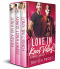 Love in Knot Valley: Books 1-3 (Love in Knot Valley Series Boxset #1) by Briton Frost