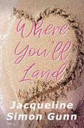 Where You'll Land by Jacqueline Simon Gunn