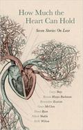 How Much the Heart Can Hold: Seven Stories on Love by Rowan Hisayo Buchanan