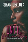 Until You Came Along: A Formidable Love Book 1 by ShanicexLola Shanice Swint