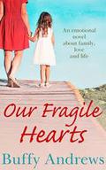 Our Fragile Hearts by Buffy Andrews