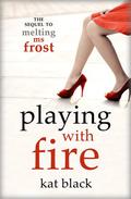 Playing With Fire by Kat Black