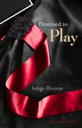 Destined to Play by Indigo Bloome