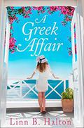 A Greek Affair: Escape the January blues with this heartwarming Greek holiday read! by Linn B. Halton