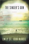 The Singer's Gun by Emily St. John Mandel