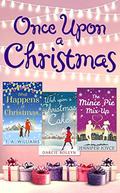 Once Upon A Christmas: Wish Upon a Christmas Cake / What Happens at Christmas... / The Mince Pie Mix-Up by Jennifer Joyce