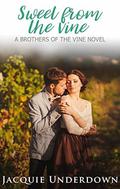 Sweet From The Vine (Brothers of the Vine #3) by Jacquie Underdown
