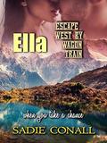 Ella: escape west by wagon train by Sadie Conall