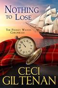Nothing to Lose: The Pocket Watch Chronicles by Ceci Giltenan