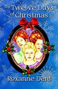 The Twelve Days of Christmas by Roxanne Dent