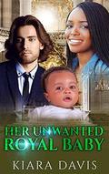 Her Unwanted Royal Baby - BWWM Romance (IR Love's Greatest Hits #5) by Kiara Davis