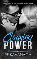 Claiming Power (Friends & Lovers #3) by P.E. Kavanagh