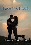 Love His Heart by Jennifer Johnson
