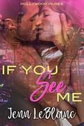 If You See Me (Hollywood Muses #1) by Jenn LeBlanc
