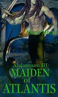 Atalantium III: Maiden of Atlantis by Marie Morin