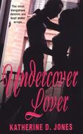 Undercover Lover by Katherine D. Jones