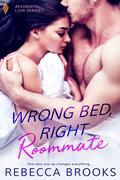 Wrong Bed, Right Roommate (Accidental Love #1) by Rebecca Brooks