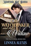 The Watchmaker and the Widow: Montana Sky Series (The Fletchers #1) by Linnea Alexis