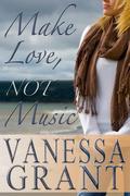 Make Love, Not Music by Vanessa Grant