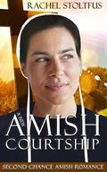 A New Amish Courtship (Second Chance Amish Romance #2) by Rachel Stoltzfus