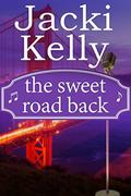 The Sweet Road Back: The Sweet Road Series Book 3 by Jacki Kelly